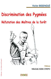 Discrimination des Pygmées: réfutation des maîtres de la forêt