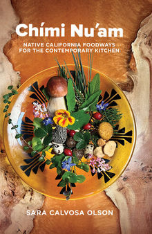 Chími Nu'am: Native California Foodways for the Contemporary Kitchen