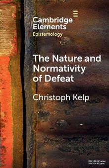The Nature and Normativity of Defeat
