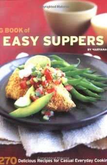 The Big Book of Easy Suppers: 270 Delicious Recipes for Casual Everyday Cooking