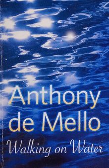 Walking on Water ( Awareness series by Anthony De Mello)