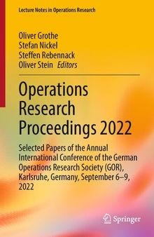 Operations Research Proceedings 2022: Selected Papers of the Annual International Conference of the German Operations Research Society (GOR), ... 2022 (Lecture Notes in Operations Research)