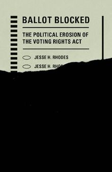 Ballot Blocked: The Political Erosion of the Voting Rights Act