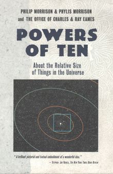 Powers of Ten: About the Relative Size of Things in the Universe