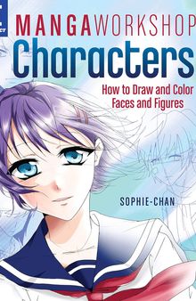 Manga Workshop Characters: How to Draw and Color Faces and Figures