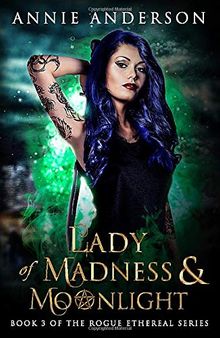 Lady of Madness and Moonlight: Rogue Ethereal Book 3