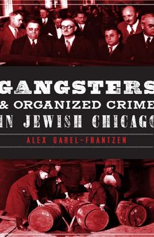 Gangsters and Organized Crime in Jewish Chicago