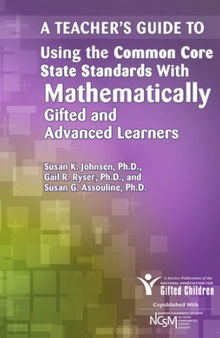 A Teachers Guide to Using the Common Core State Standards with Mathematically Gifted and Advanced Learners