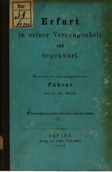 Erfurt in seiner Vergangenheit und Gegenwart : Historisch-topographischer Führer durch die Stadt