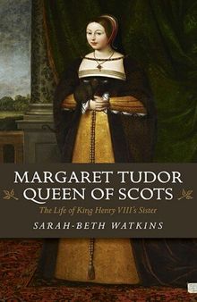 Margaret Tudor, Queen of Scots
