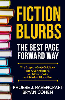 Fiction Blurbs The Best Page Forward Way: The Step-by-Step Guide to Win over Readers, Sell More Books, and Market Like a Pro