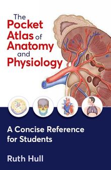 The Pocket Atlas of Anatomy and Physiology. A Concise Reference for Students
