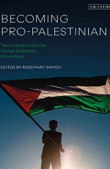 Becoming pro-palestinian : testimonies from the global solidarity movement