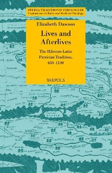 Lives and Afterlives: The Hiberno-Latin Patrician Tradition, 650-1100