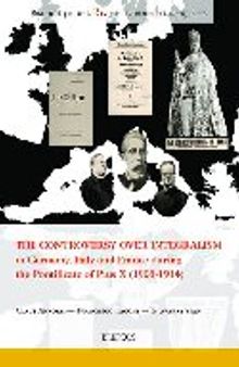 The Controversy over Integralism in Germany, Italy and France during the Pontificate of Pius X (1903-1914)