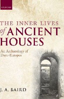 The Inner Lives of Ancient Houses: An Archaeology of Dura-Europos