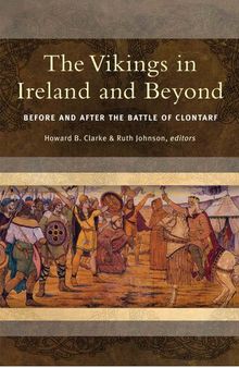 The Vikings in Ireland and Beyond: Before and After the Battle of Clontarf