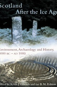 Scotland After the Ice Age: Environment, Archaeology and History 8000 BC - AD 1000