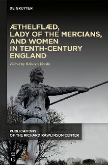 Æthelflæd, Lady of the Mercians, and Women in Tenth-Century England (Publications of the Richard Rawlinson Center)