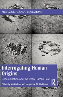 Interrogating Human Origins: Decolonisation and the Deep Human Past