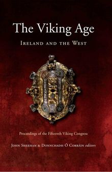 The Viking Age: Ireland and the West: Papers from the Proceedings of the Fifteenth Viking Congress, Cork, 18-27 August 2005