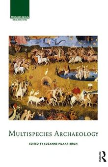 Multispecies Archaeology (Archaeological Orientations)