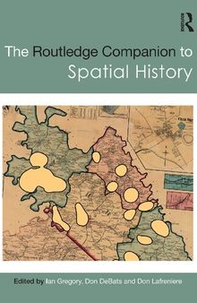 The Routledge Companion to Spatial History (Routledge Companions)