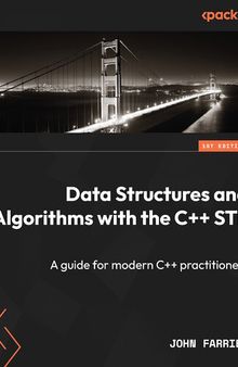 Data Structures and Algorithms with the C++ STL: A guide for modern C++ practitioners