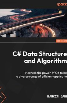 C# Data Structures and Algorithms: Harness the power of C# to build a diverse range of efficient applications