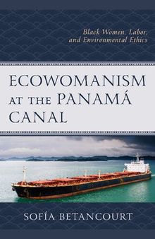Ecowomanism at the Panamá Canal: Black Women, Labor, and Environmental Ethics