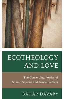 Ecotheology and Love: The Converging Poetics of Sohrab Sepehri and James Baldwin
