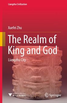 The Realm of King and God: Liangzhu City