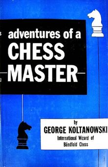 Adventures of a Chess Master: A Short History of Blindfold Chess