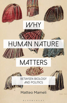 Why Human Nature Matters: Between Biology and Politics