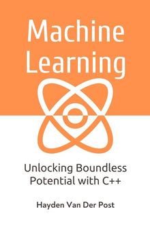 Machine Learning with C++: Unlocking Boundless Potential with C++