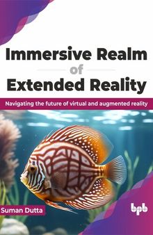Immersive Realm of Extended Reality : Navigating the future of virtual and augmented reality