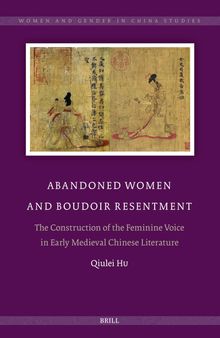 Abandoned Women and Boudoir Resentment: The Construction of the Feminine Voice in Early Medieval Chinese Literature