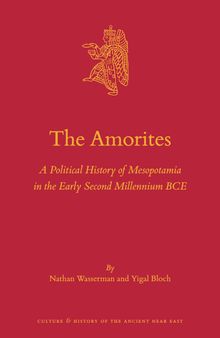 The Amorites: A Political History of Mesopotamia in the Early Second Millennium BCE