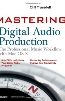 Mastering Digital Audio Production: The Professional Music Workflow with Mac OS X
