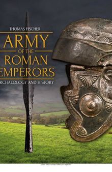 Army of the Roman Emperors: Archaeology and History
