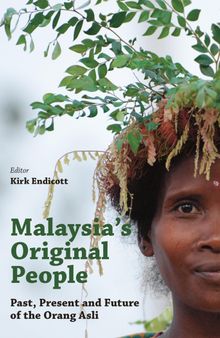 Malaysia's Original People: Past, Present and Future of the Orang Asli