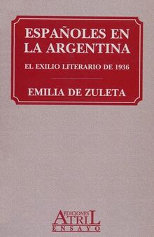 Españoles en la Argentina: el exilio literario de 1936.