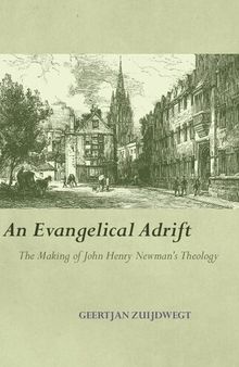 An Evangelical Adrift: The Making of John Henry Newman's Theology