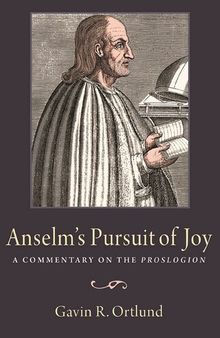 Anselm's Pursuit of Joy: A Commentary on the Proslogion