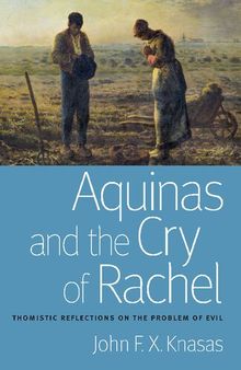Aquinas and the Cry of Rachel: Thomistic Reflections on the Problem of Evil