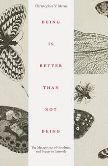 Being is Better Than Not Being: The Metaphysics of Goodness and Beauty in Aristotle
