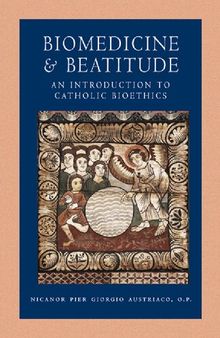 Biomedicine and Beatitude: An Introduction to Catholic Bioethics