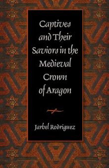 Captives and Their Saviors in the Medieval Crown of Aragon