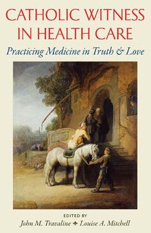 Catholic Witness in Health Care: Practicing Medicine in Truth and Love