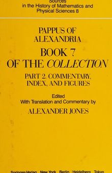Pappus of Alexandria: Book 7 of the Collection. Part 2. Commentary Index, And Figures